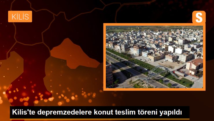 Kilis’te depremzedelere konut teslim töreni