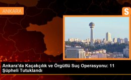 Ankara’da Kaçakçılık ve Örgütlü Suç Operasyonu: 26 Şüpheli Hakkında İşlem Yapıldı