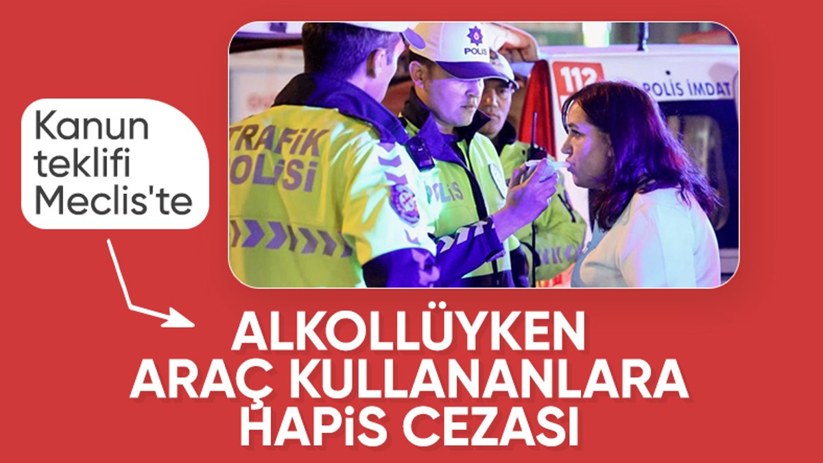 Alkollü araç kullananlara hapis cezası geliyor